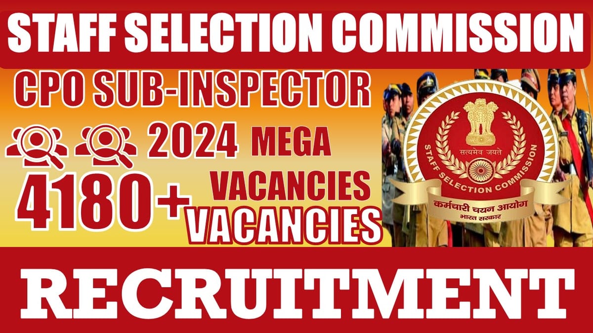 SSC Recruitment 2024: Mega 4180+ Vacancies New Notification Out, Check Post, Salary, Age, Qualification and Other Vital Details