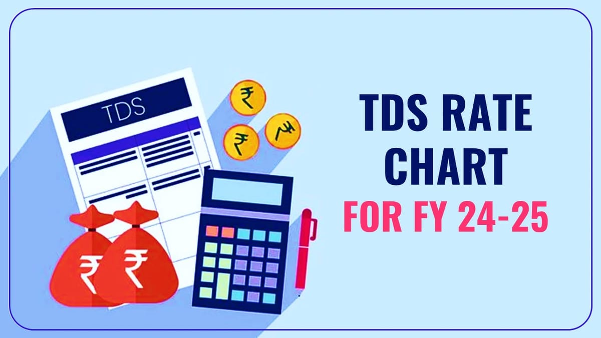 TDS Rate Chart for FY 24-25/AY 25-26 as released by IT-Department [Download pdf]