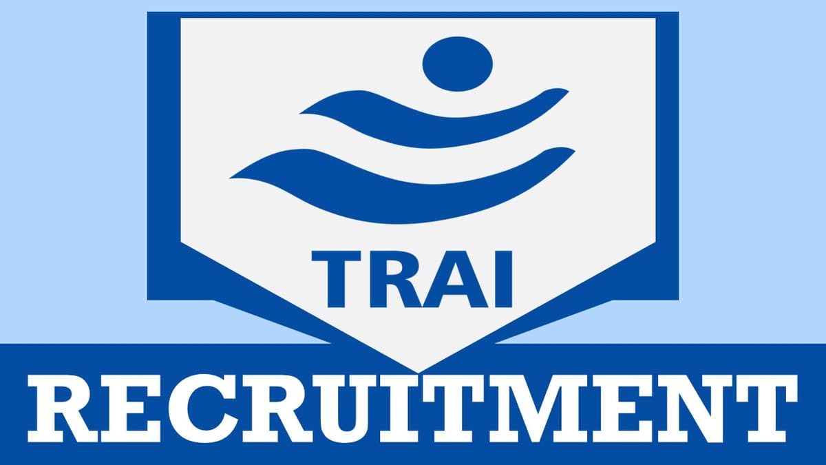 TRAI Recruitment 2024: Monthly Salary Up to 218200, Check Post, Age, Qualification, Salary and Applying Procedure