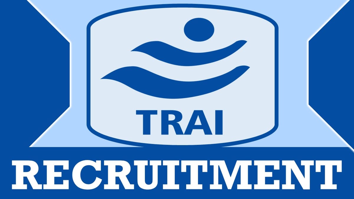 TRAI Recruitment 2024: Monthly Salary Upto 79000, Check Post, Qualification, Age Limit and How to Apply