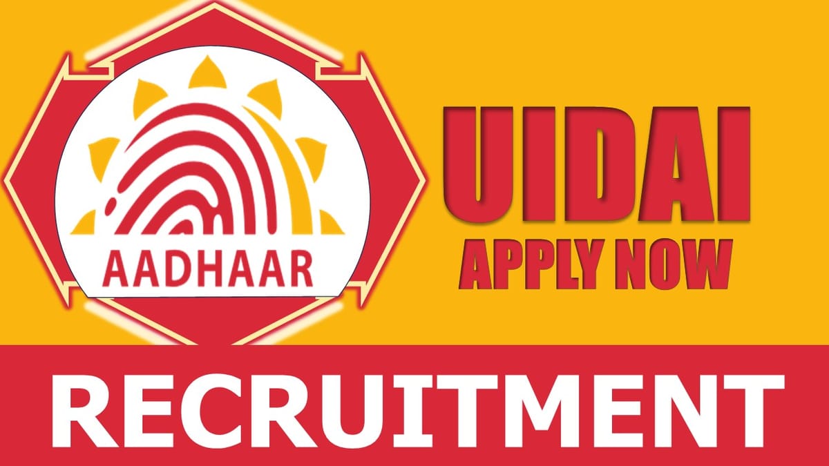 UIDAI Recruitment 2024: Monthly Salary Up to 215900, Check Posts, Place of Posting, Eligibility, Tenure and Other Vital Information