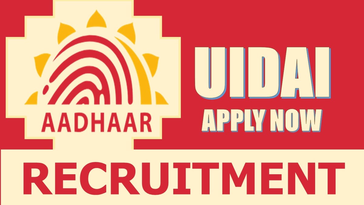 UIDAI Recruitment 2024: Monthly Salary Up to 215900, Check Posts, Eligibility, Age, Place of Posting and Other Vital Information
