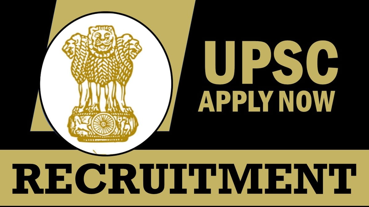 UPSC Recruitment 2024: New Notification Out, Check Positions, Qualifications, Age, Salary, and Other Details to Apply