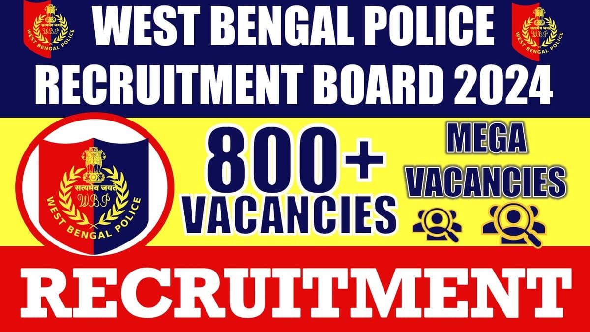 West Bengal Police Recruitment 2024: New Notification Out for 800+ Vacancies, Check Posts, Qualification and Other Important Details