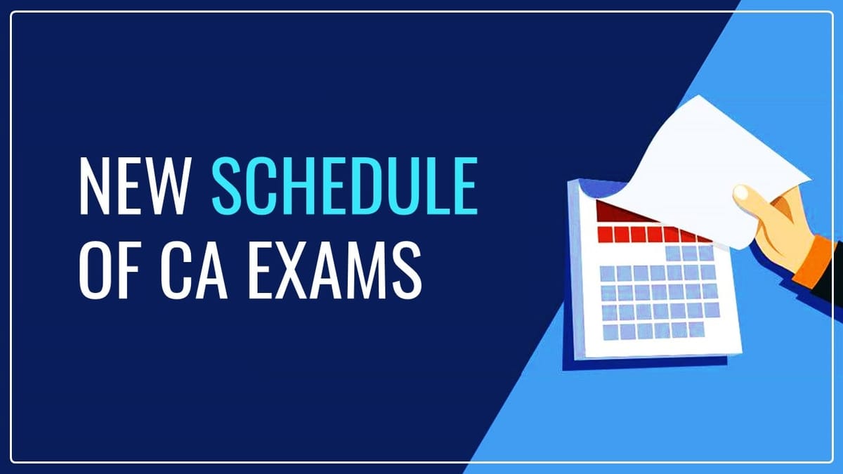 What is the new schedule of CA Exams [Read ICAI announcement]
