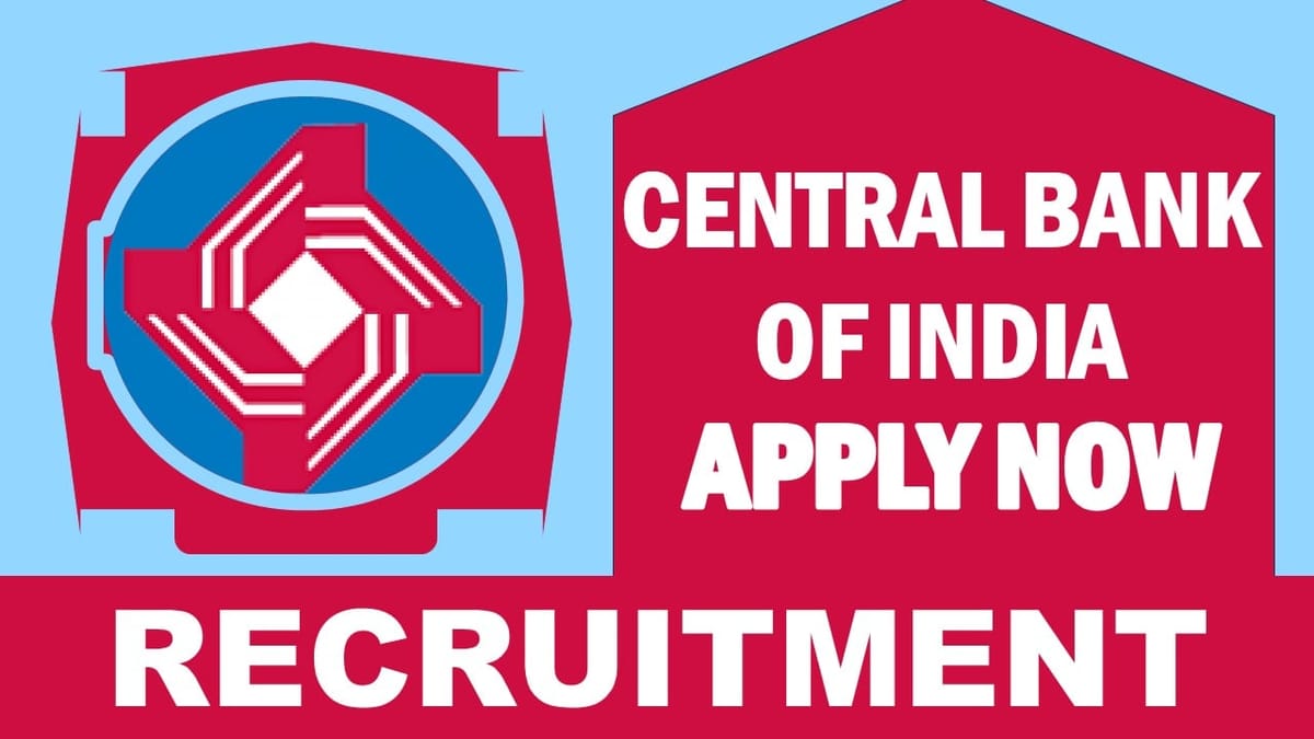 Central Bank of India Recruitment 2024: Notification Out, Check Post, Age, Qualification, Salary and How to Apply