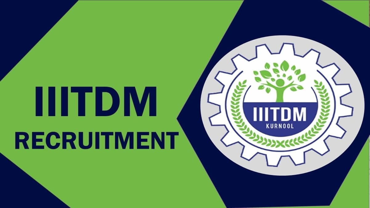 IIITDM Kurnool Recruitment 2024: Check Post, Age Limit, Qualification, Tenure, Stipend and Application Procedure