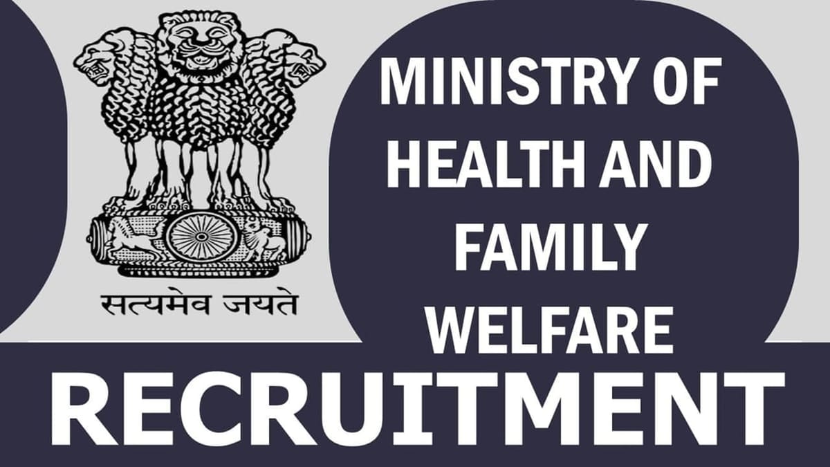 Ministry of Health and Family Welfare Recruitment 2024: Notification Out for 40+ Vacancies, Check Post, Tenure, Place of Posting and Process to Apply