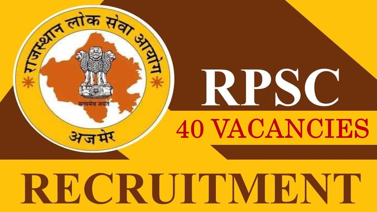 RPSC Recruitment 2024: Notification Out for 40 Vacancies, Check Posts, Age, Qualification, and Other Important Details