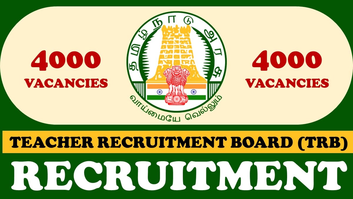 TRB Recruitment 2024: Notification Out for 4000 Vacancies, Check Post, Age, Qualification, Salary and Process to Apply