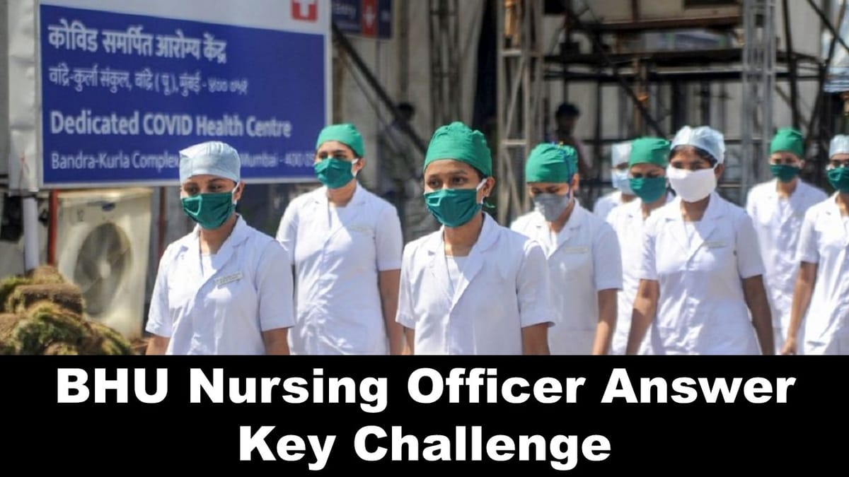 BHU Nursing Officer 2024: NTA Opens Window to Challenge Answer Key of BHU Nursing Officer