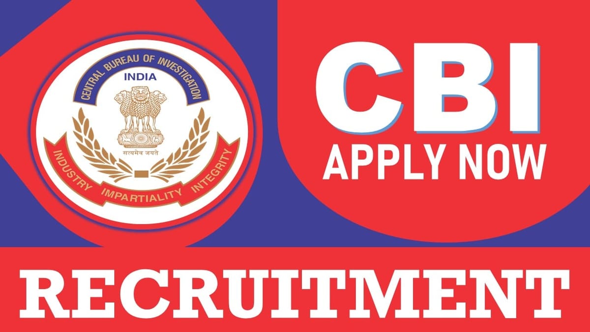 CBI Recruitment 2024: New Notification Out, Check Post, Salary, Age, Qualification and Other Vital Details