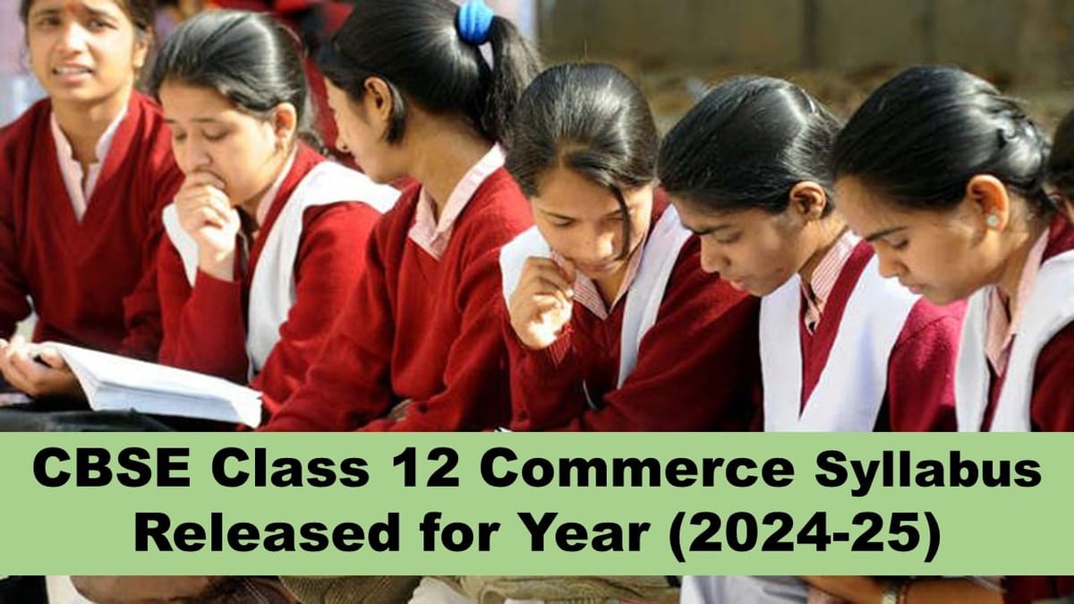 CBSE Class 12 Commerce Syllabus 2024-25: Download CBSE Class 12 Commerce Syllabus 2024-25