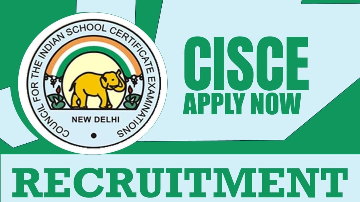 CISCE Recruitment 2024: New Opportunity Out, Check Post, Salary, Age, Qualification and Other Vital Details