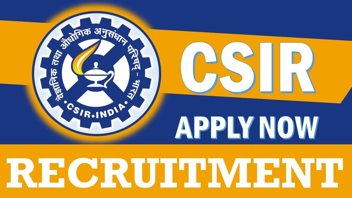 CSIR Recruitment 2024: Monthly Salary Up to 42000, Check Post, Tenure, Age Limit, Selection Process and Process to Apply