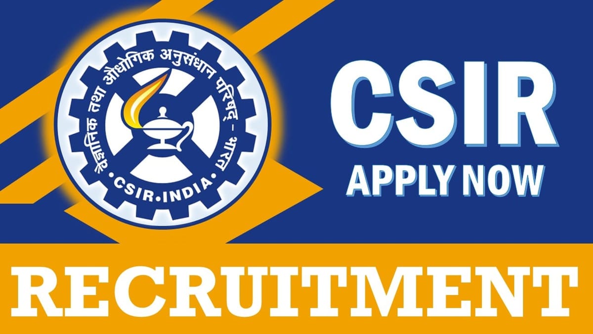 CSIR Recruitment 2024: Check Post, Salary, Age, Qualification and Other Vital Details