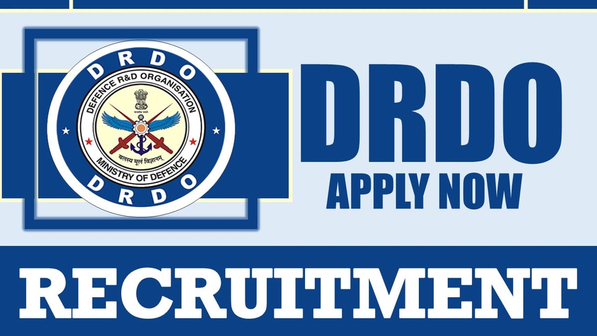 DRDO Recruitment 2024: Monthly Stipend Up to 67000, Check Post, Required Qualification and How to Apply