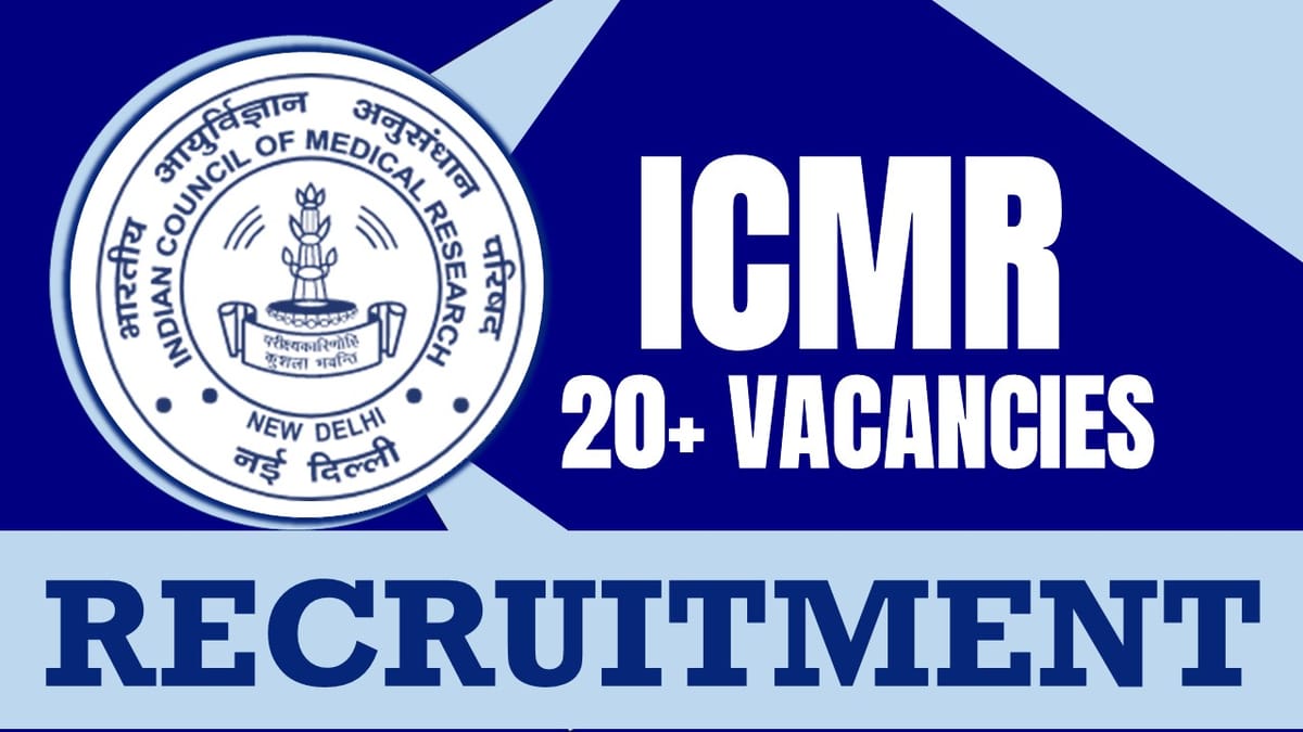 ICMR Recruitment 2024: New Notification Out for 20+ Vacancies, Check Post, Age Limit, Essential Qualification and How to Apply
