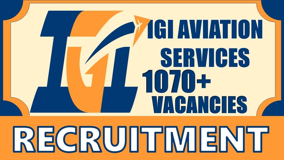 IGI Aviation Recruitment 2024: Notification Out for 1070+ Vacancies, Check Post, Qualification, Salary, Age, Selection Process and How to Apply