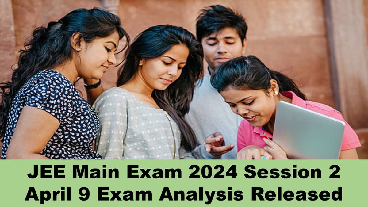 JEE Main Exam 2024: Exam Analysis Released for JEE Mains Session 2, Check the Details