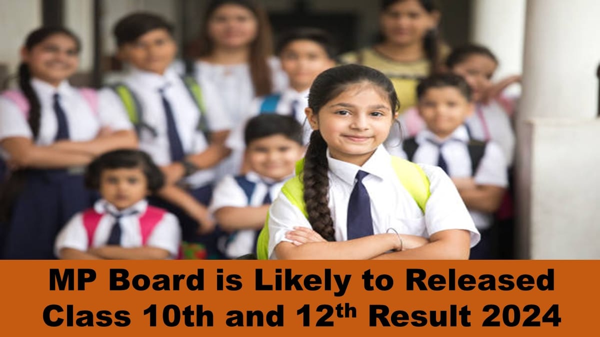 MP Board Class 10th and 12th Result 2024: MP Board is Likely to Released the Result of at mpresults.nic.in