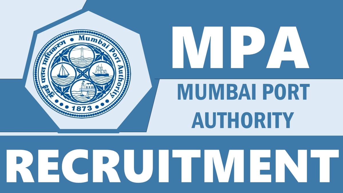 Mumbai Port Authority Recruitment 2024: New Opportunity Out, Check Post, Qualification, Age Limit, Qualifications, Experience and How to Apply