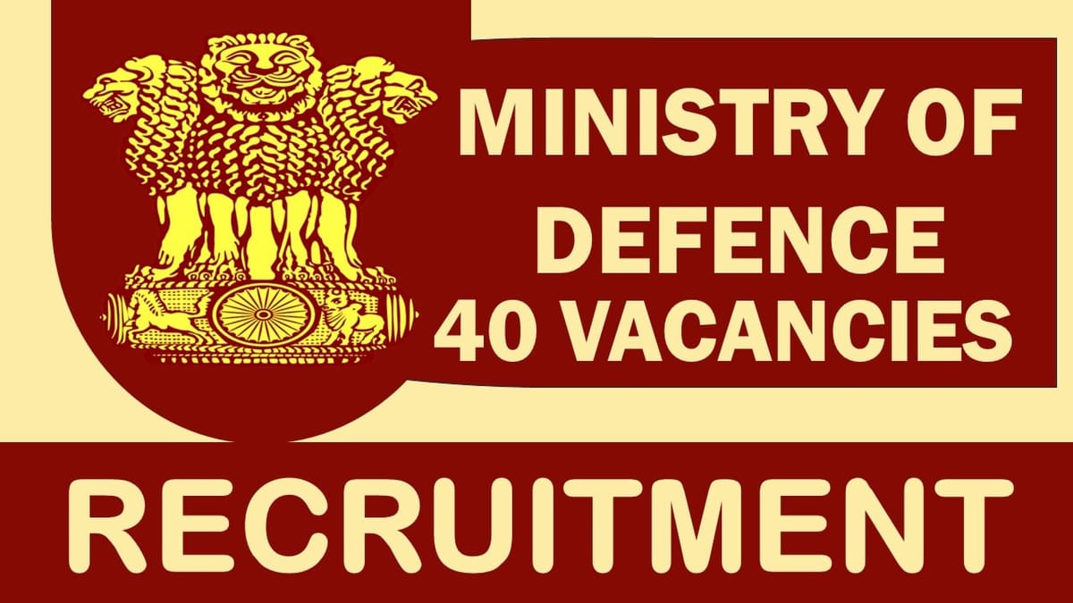 Ministry of Defence Recruitment 2024: 40 Vacancies New Notification Out, Check Post, Salary, Qualification, Age and Other Important Details