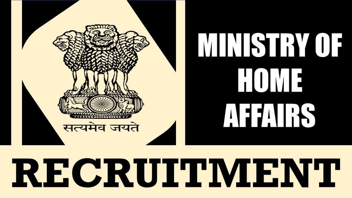 Ministry of Home Affairs Recruitment 2024: Check Post, Salary, Age, Qualification and How to Apply