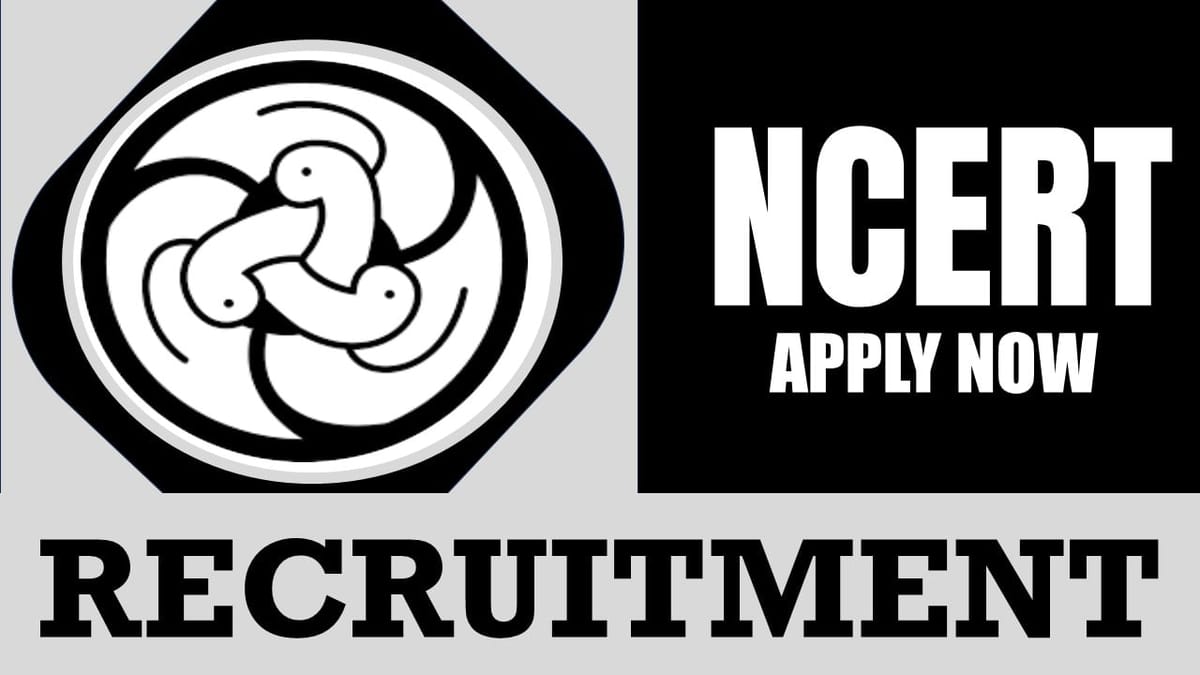 NCERT Recruitment 2024: Monthly Salary Up to 35000, Check Post, Age Limit, Tenure, Qualification and Applying Procedure
