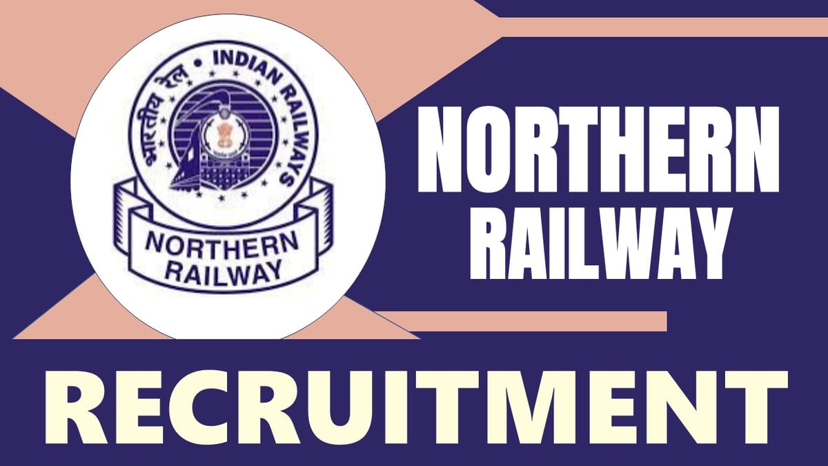 Northern Railway Recruitment 2024: New Notification Out for Various Posts, Check Vacancies, Age Limit, Salary, Qualification and How To Apply
