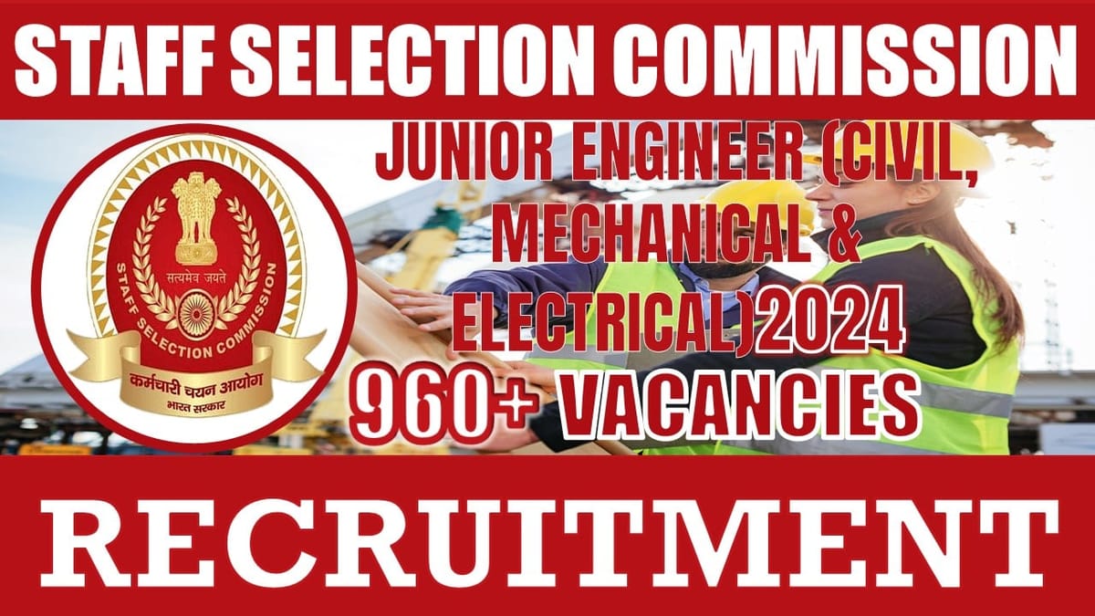 SSC JE Recruitment 2024: 960+ Vacancies Notification Out, Check Post, Age, Qualification, Salary and How to Apply