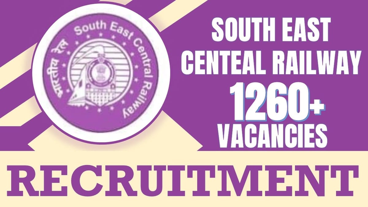 South East Central Railway Recruitment 2024: Notification Out for 1260+ Vacancies, Check Post, Qualification, Mode of Selection and Process to Apply