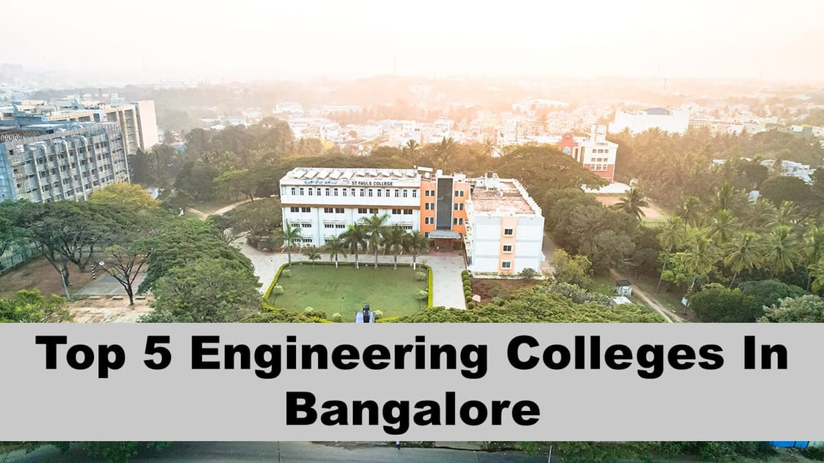 Top 5 Engineering Colleges in Bangalore: List of Top Engineering Colleges in Bangalore
