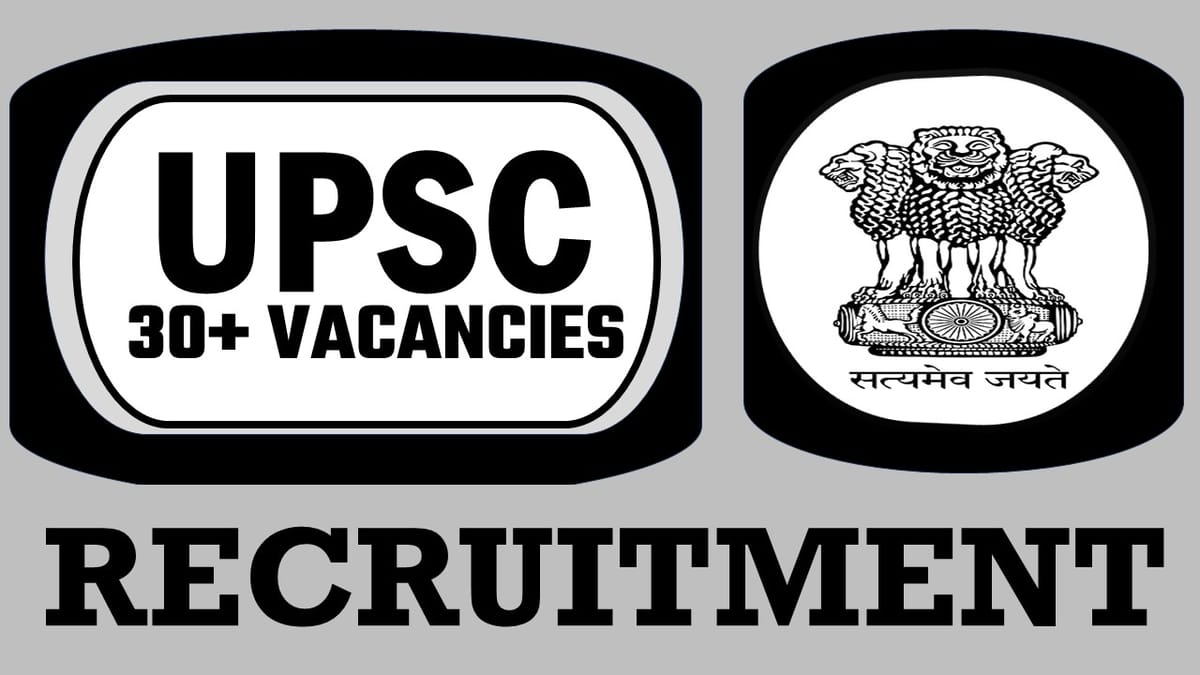 UPSC Recruitment 2024: Notification Out for 30+ Vacancies, Check Post, Salary, Age, Qualification and Other Vital Details