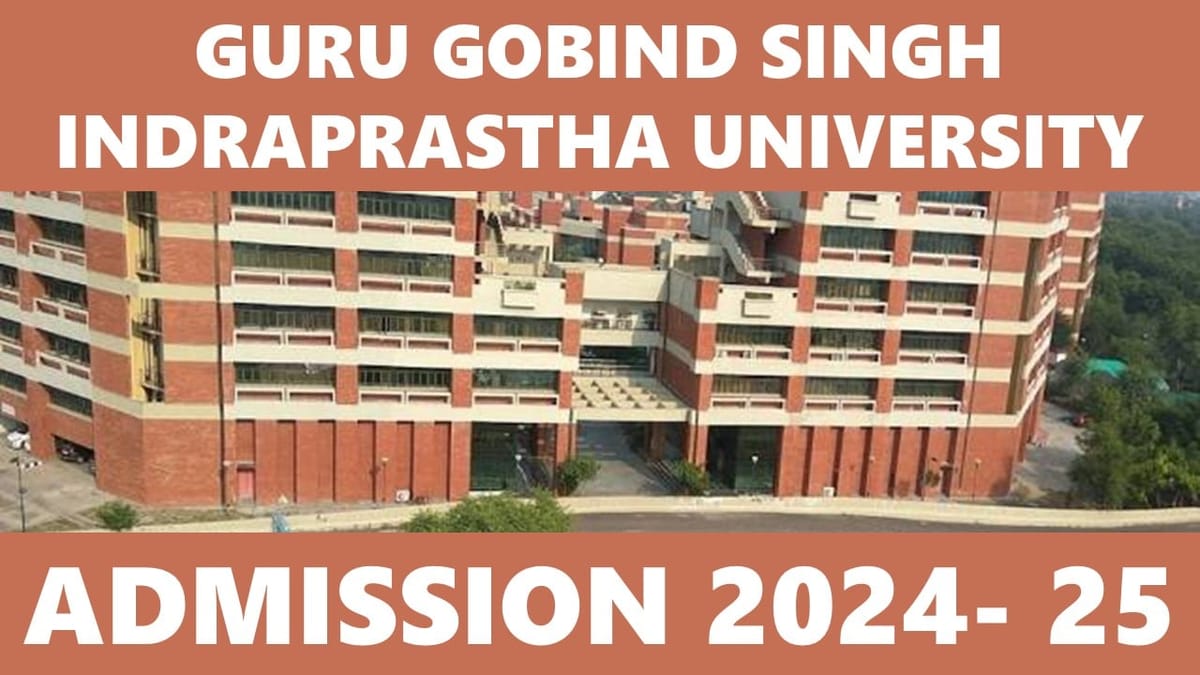 GGSIPU Admission 2024: Guru Gobind Singh Indraprastha University Commence Enrolment for Academic Session 2024-2025