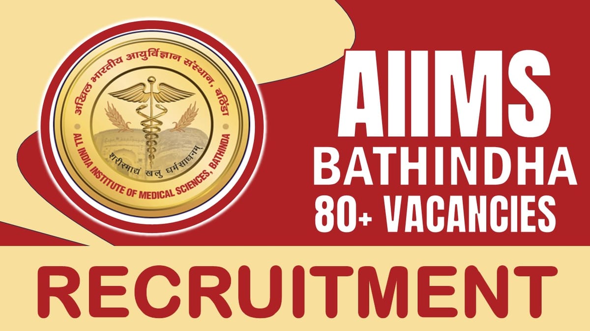 AIIMS Bathinda Recruitment 2024: New Application Out for 80+ Vacancies, Check Posts, Salary, Qualification and How to Apply