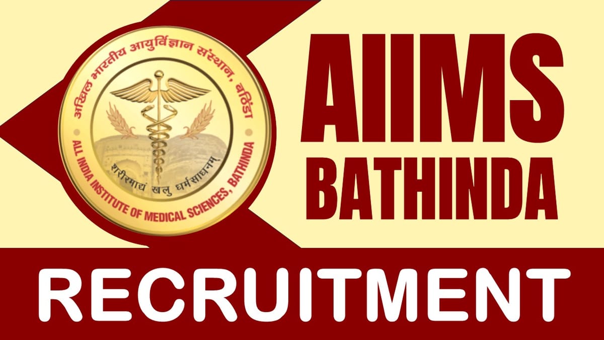 AIIMS Bathinda Recruitment 2024: Check Post, Age Limit, Vacancies, Educational Qualification and Other Important Details