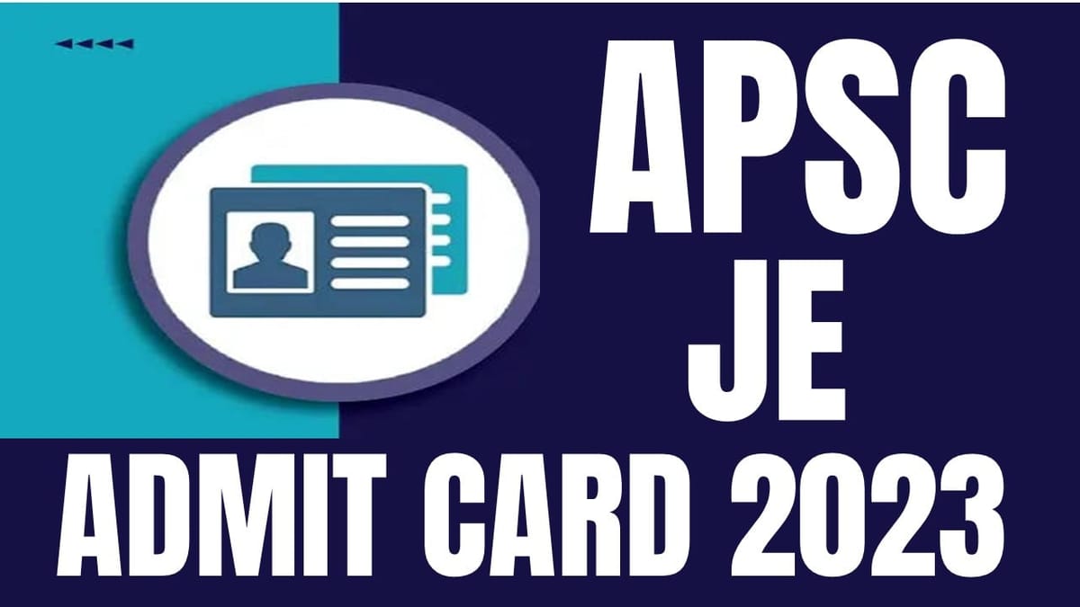 APSC JE Admit Card 2023: APSC JE Exam 2023 Admit Card Out; Check Steps to Download