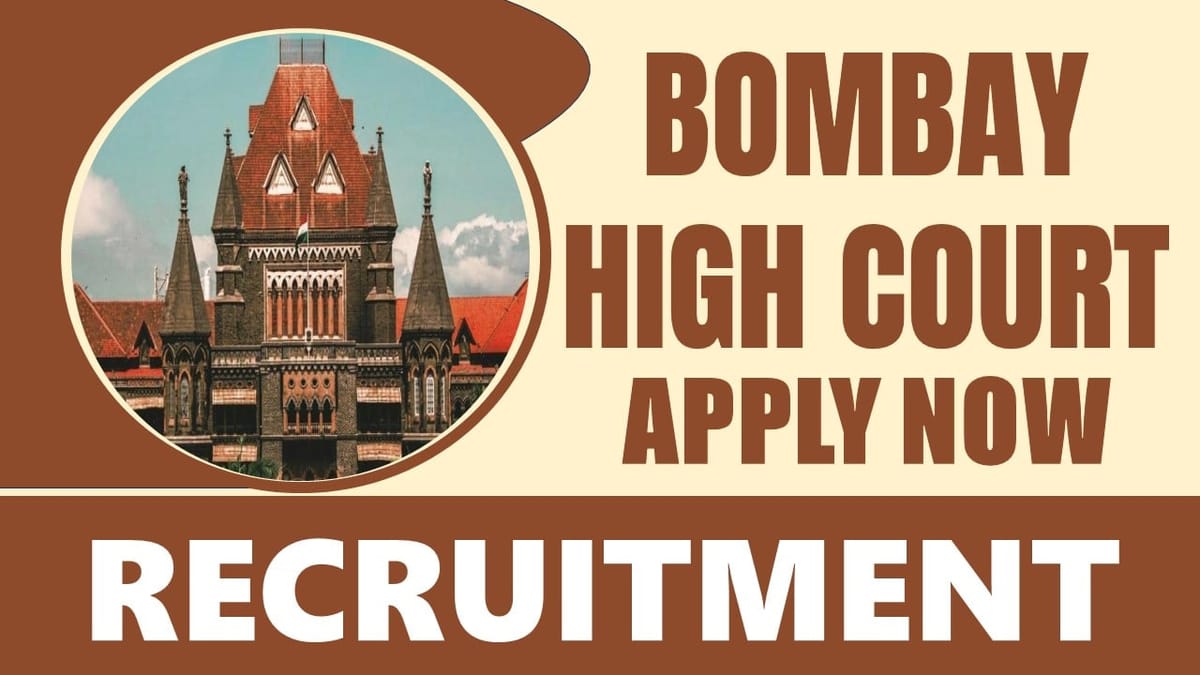 Bombay High Court Recruitment 2024: Notification 40+ Vacancies, Check Post, Qualification, Age Limit, Selection Process and Process to Apply