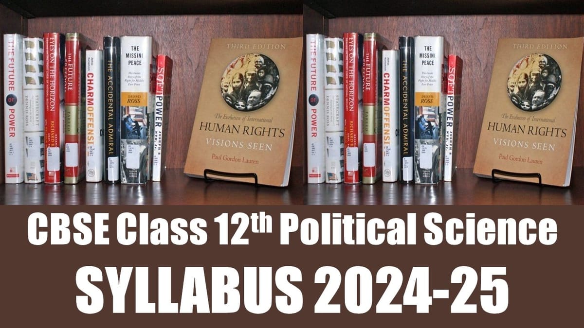 CBSE Class 12th Political Science Syllabus 2024-25: Download the Latest CBSE Class 12th Political Science Syllabus 2024-25
