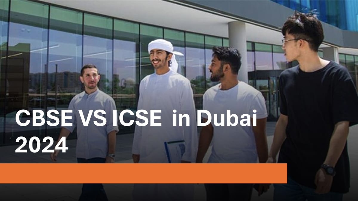 CBSE vs ICSE in Dubai 2024: Comparison of CBSE and ICSE in Dubai 2024