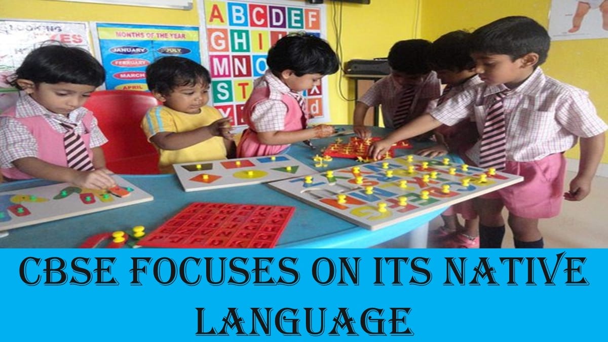 CBSE places a strong emphasis on teaching kids in their native language
