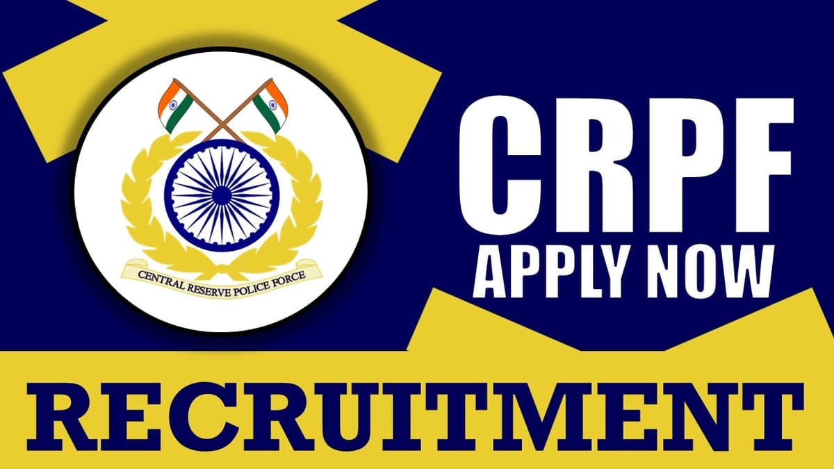 CRPF Recruitment 2024: Check Post, Vacancy, Salary, Age, Qualification and Process to Apply