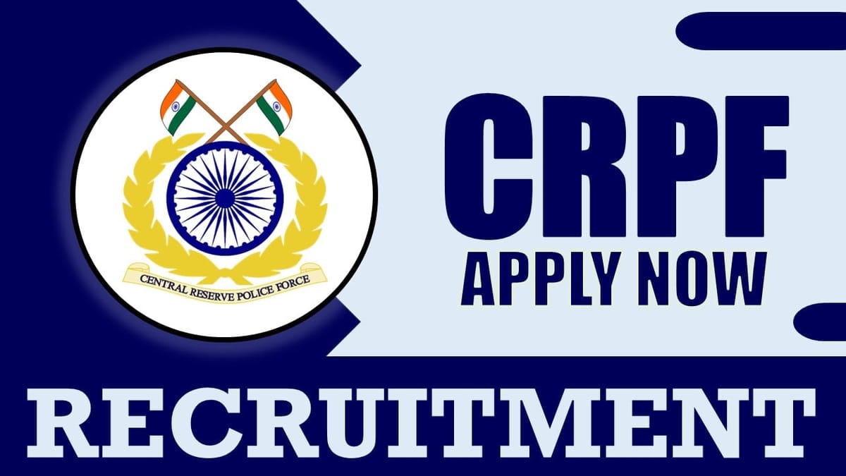 CRPF Recruitment 2024: New Application Out, Check Post, Salary, Age, Qualification and How to Apply