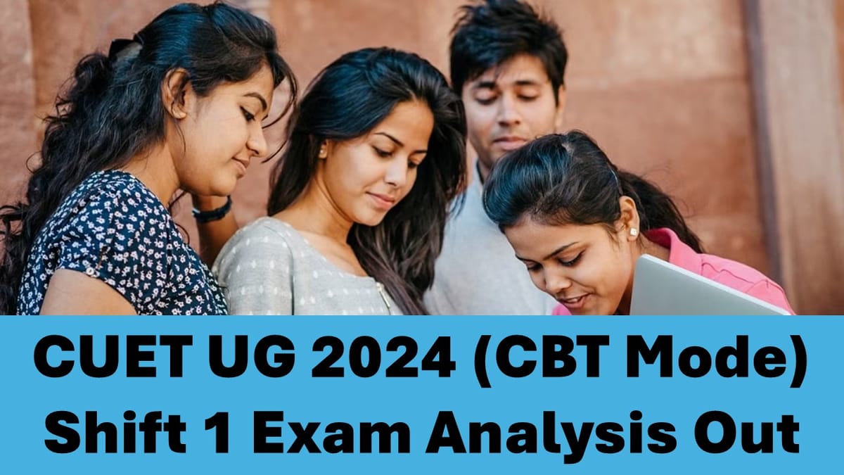 CUET UG 2024: CUET UG 2024 CBT Shift 1 Exam Analysis Out; Check Level of CUET UG Exam