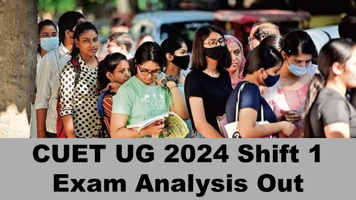 CUET UG 2024: May 21, Shift 1 Exam Analysis Out for CUET UG; Check the Level of Exam