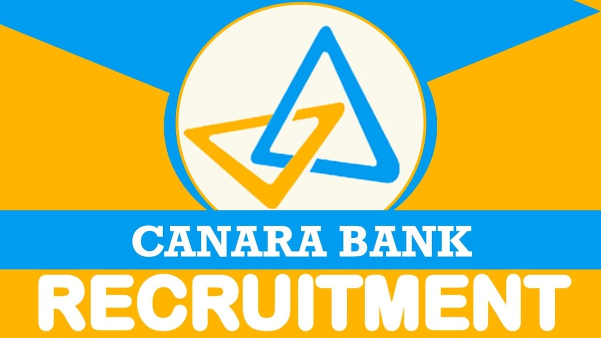 Canara Bank Recruitment 2024: Annual CTC Up to 3.50 Lakhs, Check Posts, Age, Qualification, Tenure and Process to Apply