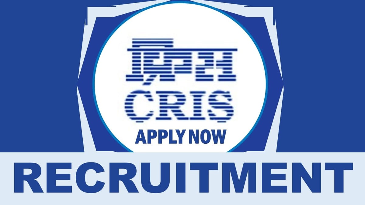 CRIS Recruitment 2024: New Opportunity Out, Check Post, Tenure, Salary, Qualification and Other Vital Details