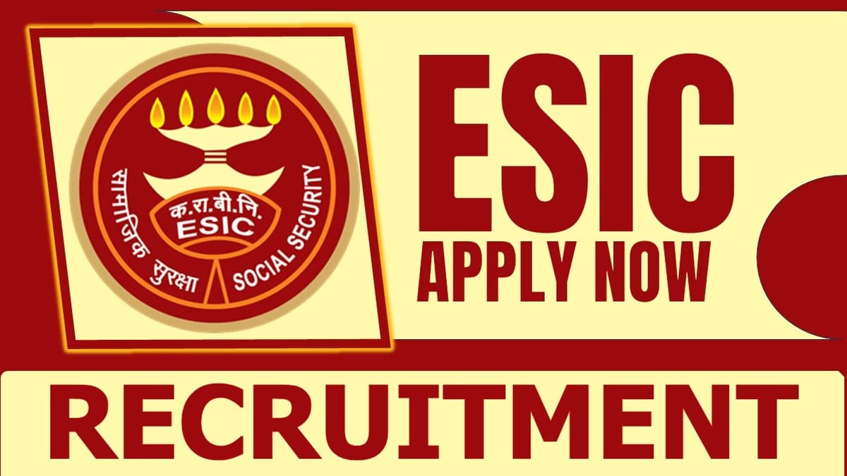 ESIC Recruitment 2024: Check Post, Experience, Crucial Date, Selection Process and How to Apply