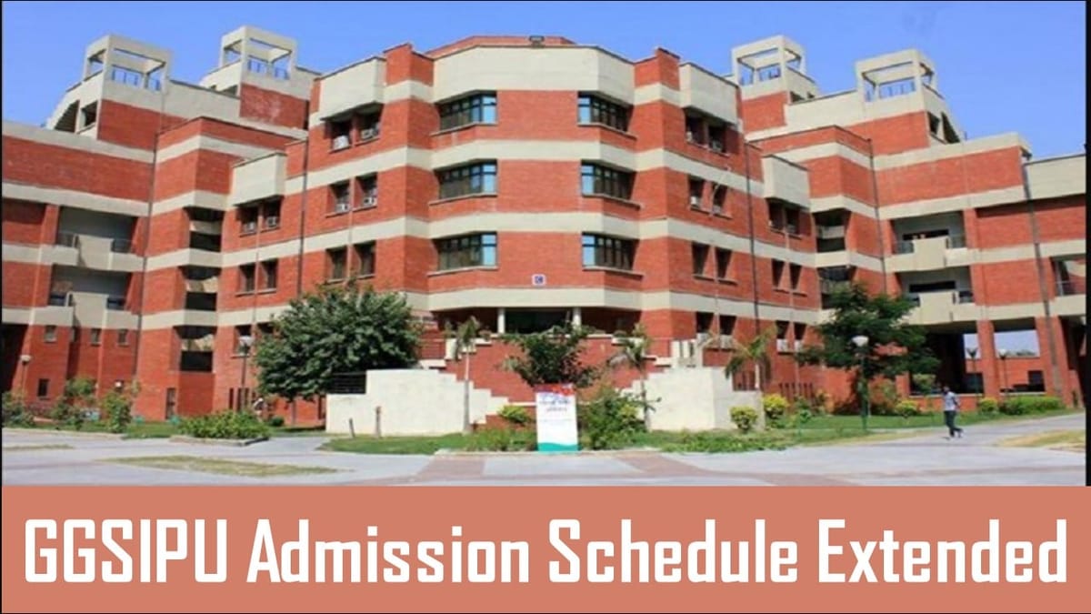 GGSIPU Admission: Guru Gobind Singh Indraprastha University Enrolment for Academic Session 2024-2025 date Extended